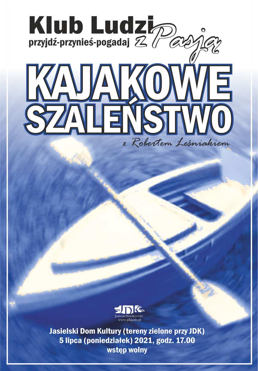 Klub Ludzi z Pasją JDK. Spotkanie z kajakarzem Robertem Leśniakiem