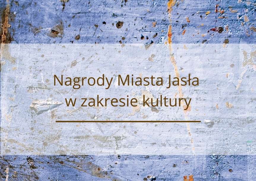 Nagrody Miasta Jasła w dziedzinie kultury. Wnioski do końca października