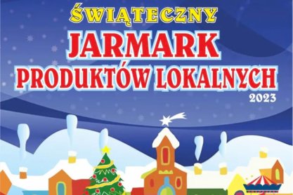 Będzie świątecznie i bajkowo - Świąteczny Jarmark Produktów Lokalnych w Jaśle