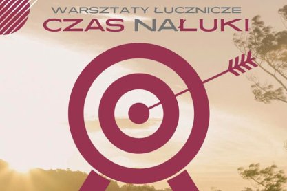 Czas naŁuki - ruszają warsztaty łucznicze w Jaśle