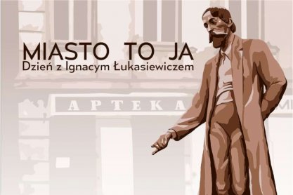 Dzień z Ignacym Łukasiewiczem w Jaśle
