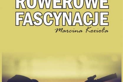  „Klub Ludzi z Pasją” JDK. Rowerowe fascynacje Marcina Kozioła