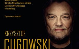 Koncert Krzysztofa Cugowskiego z Zespołem Mistrzów "W hołdzie Prymasowi Tysiąclecia" - zaproszenie