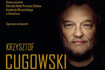 Koncert Krzysztofa Cugowskiego z Zespołem Mistrzów "W hołdzie Prymasowi Tysiąclecia" - zaproszenie