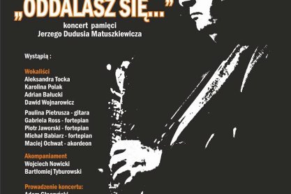 "Oddalasz się" koncert poświęcony pamięci Jerzego "Dudusia" Matuszkiewicza - zapowiedź
