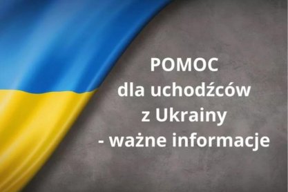 Pomoc dla uchodźców z Ukrainy - ważne informacje