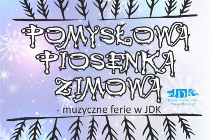 Pomysłowa piosenka zimowa - muzyczne ferie w JDK