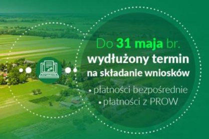 Wydłużono termin składania wniosków o dopłaty bezpośrednie i inne płatności w ramach PROW