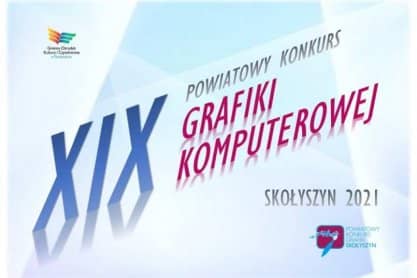 XIX Powiatowy Konkurs Grafiki Komputerowej – Skołyszyn 2021