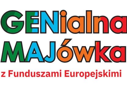 Zaproszenie. Genialna majówka z Funduszami Europejskimi